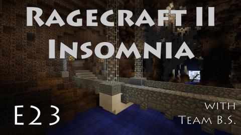 Into the Fire - Ragecraft Insomnia with Team B.S. - Ep 23