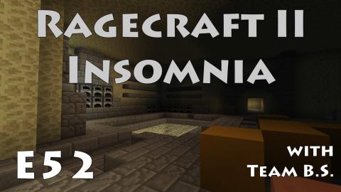 Trap Disarmers, Sorta - Ragecraft Insomnia with Team B.S. - Ep 52