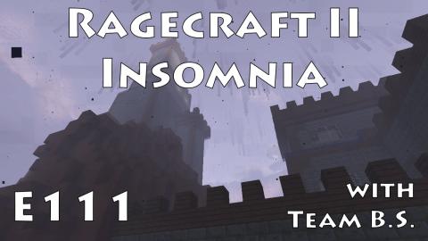 Where haven't we been? - Ragecraft Insomnia with Team B.S. - Ep 111