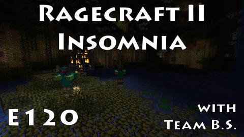 Living Nightmare - Ragecraft Insomnia with Team B.S. - Ep 120