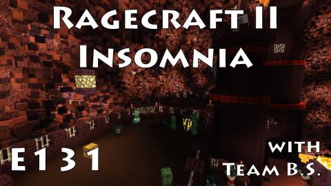 Oh Wah No No St Ah! - Ragecraft Insomnia with Team B.S. - Ep 131