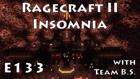 We're Gunna Blow Stuff Up - Ragecraft Insomnia with Team B.S. - Ep 133