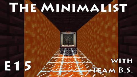 Too Much Lava - Minimalist with Team B.S. - Ep 15